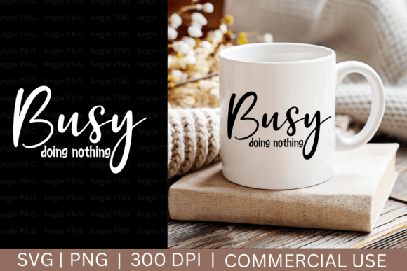 Busy Doing Nothing, Mama Funny Quote SVG Review for Real Projects