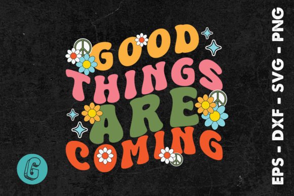 Good Things Are Coming Quote SVG: A Designer’s Honest Take