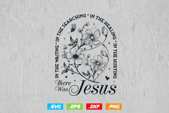 Wildflowers Svg Jesus Quote for Embroidery Projects